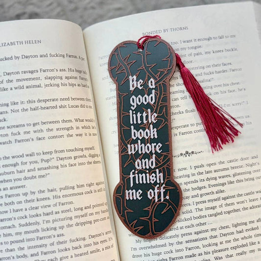 3d Printed Be a Good Little Book Whore and Finish Me Off Bookmark