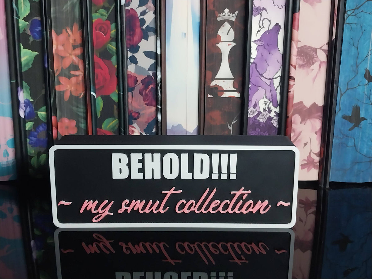 BEHOLD!!! My Smut Collection Sign - 3D Printed Bookish Shelf Decor,