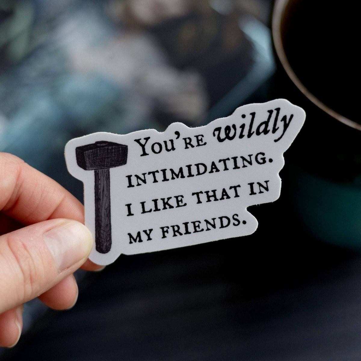 You’re Wildly Intimidating Sticker | The Knight and the Moth
