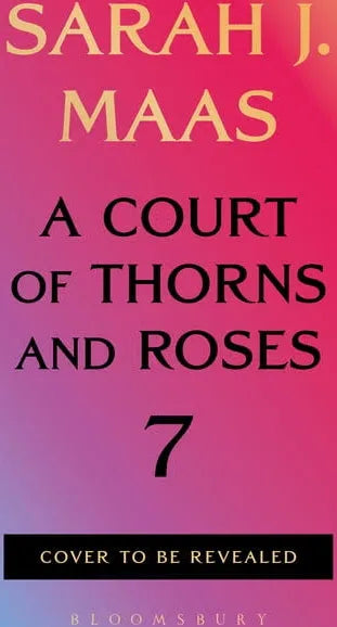 PREORDER – ACOTAR 7 by Sarah J. Maas (Expected Release 1/12/2027)