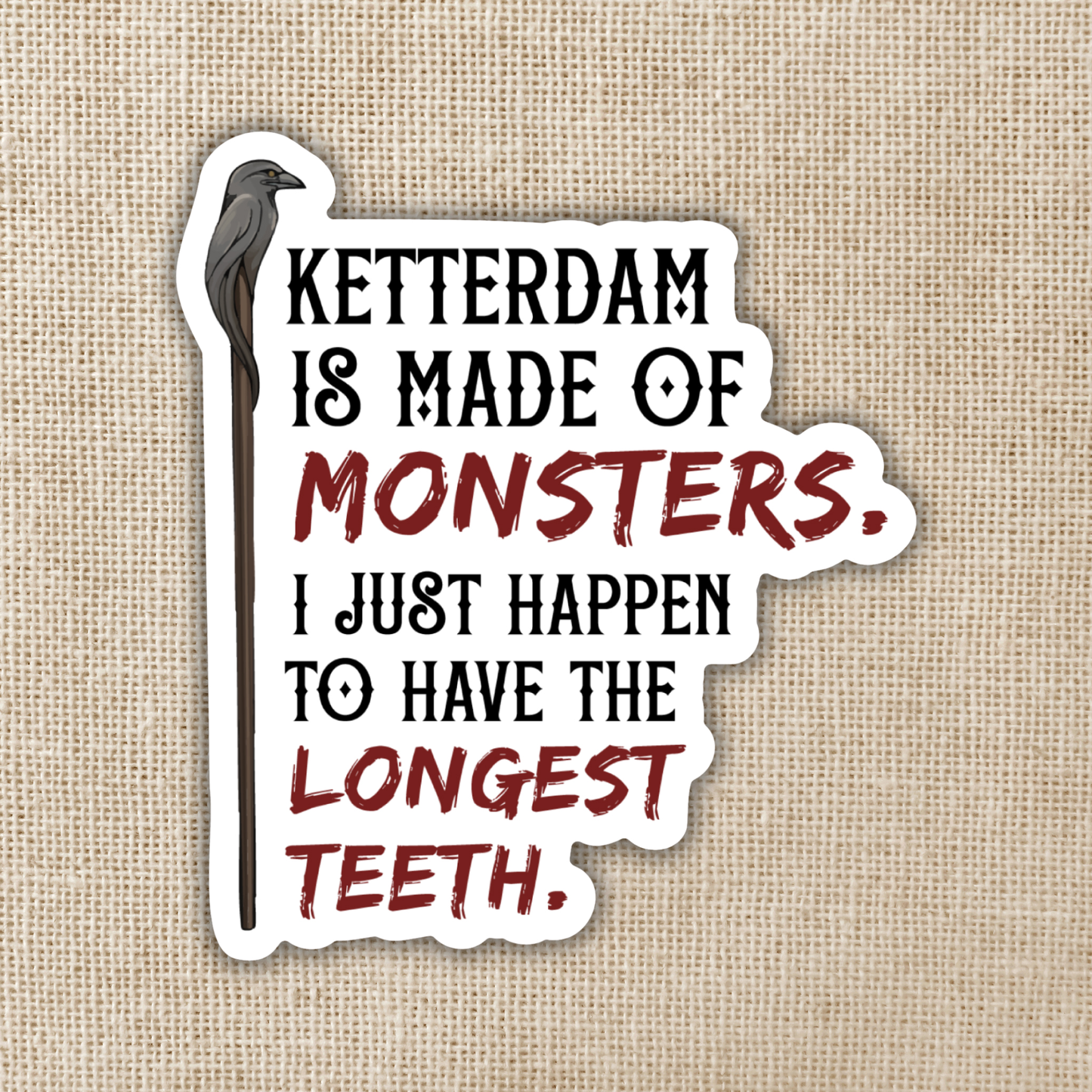 Made of Monsters | Six of Crows Sticker